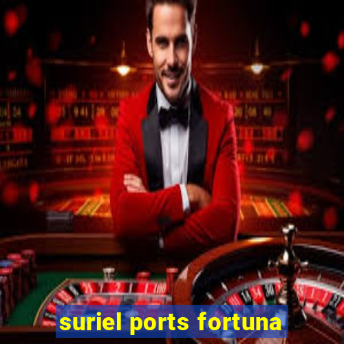 suriel ports fortuna